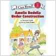 Amelia Bedelia Under Construction (I C