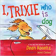 I, Trixie, Who is Dog