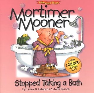 Mortimer Mooner Stopped Taking a Bath!