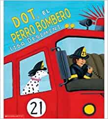 Dot, El Perro Bombero / Dot The Fire D