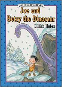 Joe and Betsy the Dinosaur (An I Can R