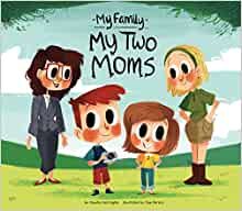 My Two Moms (My Family)