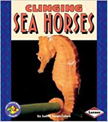 Clinging Sea Horses (Pull Ahead Books)