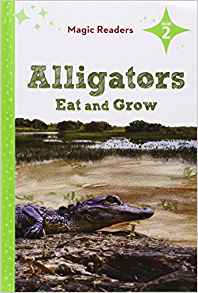Alligators Eat and Grow (Magic Readers