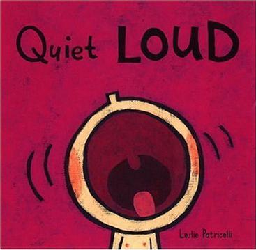 Leslie Patricelli : Quiet Loud