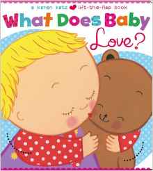 Karen Katz What Does Baby Love?