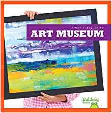 Art Museum (Bullfrog Books: First Fiel