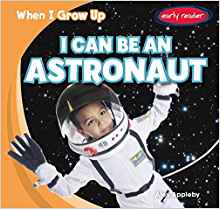 I Can Be an Astronaut (When I Grow Up)