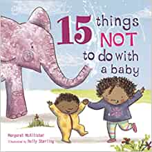 15 Things Not to Do with a Baby