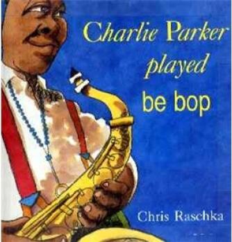 Charlie Parker Played Be Bop  [4岁及以上]