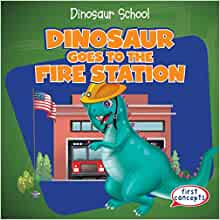 Dinosaur Goes to the Fire Station (Din