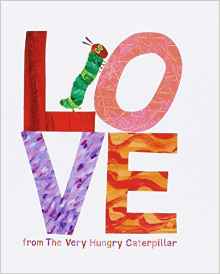 Love from The Very Hungry Caterpillar