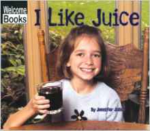 I Like Juice (Welcome Books: Good Food