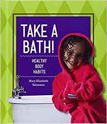 Take a Bath!: Healthy Body Habits (Hea