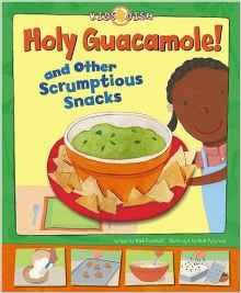 Holy Guacamole!: and Other Scrumptious