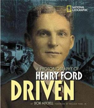 Driven: A Photobiography of Henry Ford