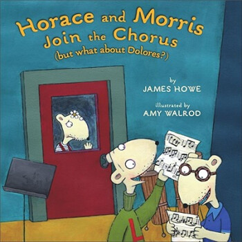 Horace and Morris Join the Chorus (But