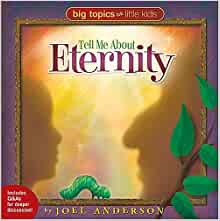 Tell Me About Eternity (BIG TOPICS FOR