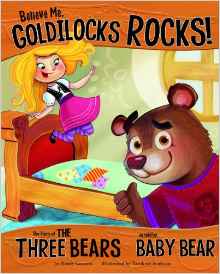 Believe Me, Goldilocks Rocks!: The Sto