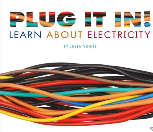 Plug It In! Learn About Electricity